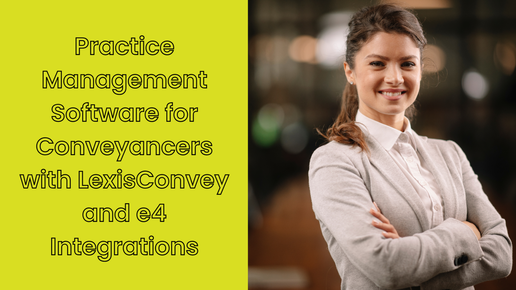 Practice Management Software for Conveyancers with LexisConvey and e4 ...